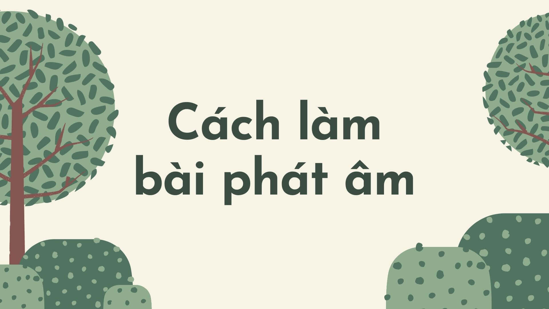 cách làm bài phát âm tiếng anh