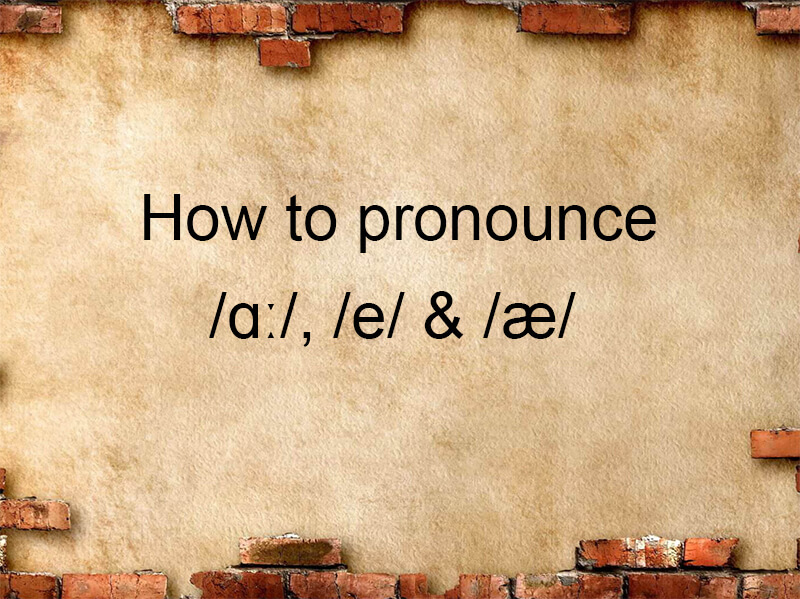 cách phát âm a: e và ae 