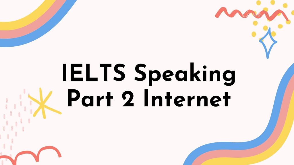  IELTS Speaking Part 2 Internet