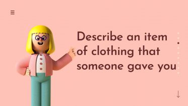 Describe an item of clothing that someone gave you