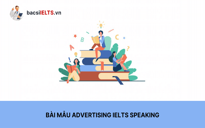 Tổng hợp từ vựng và bài mẫu bạn cần biết về Advertising IELTS Speaking