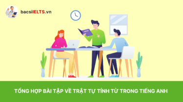 Bài tập về trật tự tính từ trong tiếng Anh