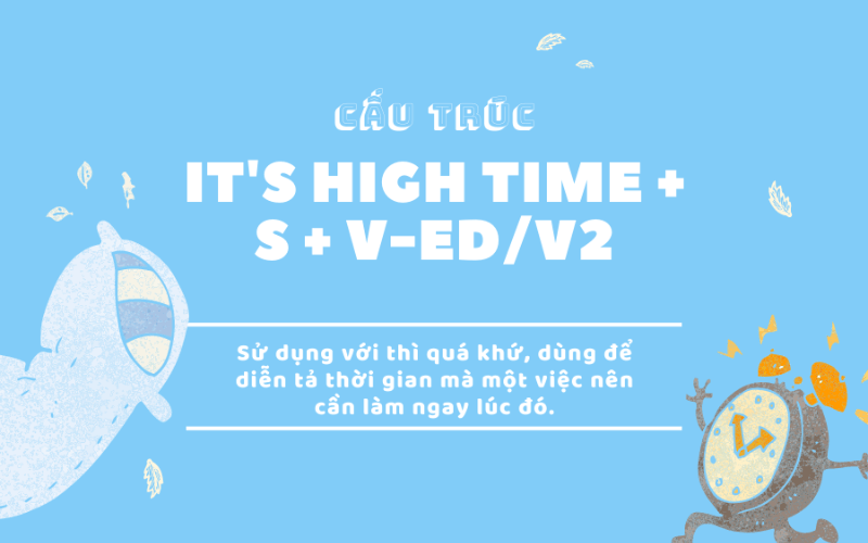 Cấu trúc It’s high time + S + V-ed/V2