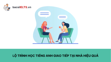 Lộ trình học tiếng Anh giao tiếp tại nhà