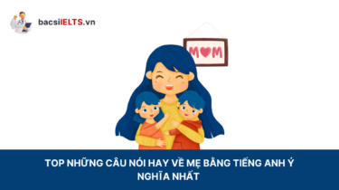 Những câu nói hay về mẹ bằng tiếng Anh