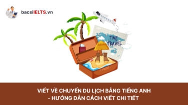 Viết về chuyến du lịch bằng tiếng Anh