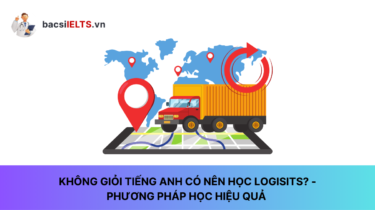 Không giỏi tiếng Anh có nên học Logistics không?