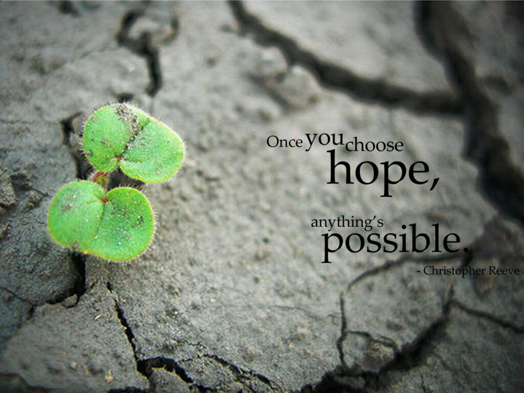 Once you choose hope, anything's possible