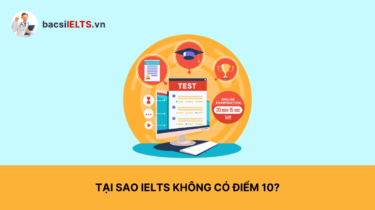 Tại sao IELTS không có điểm 10