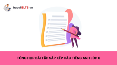 Bài tập sắp xếp câu tiếng Anh lớp 6