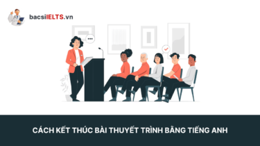 Cách kết thúc bài thuyết trình bằng tiếng Anh