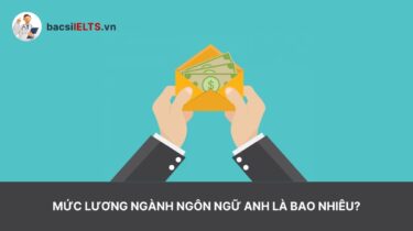 Mức lương ngành Ngôn ngữ Anh