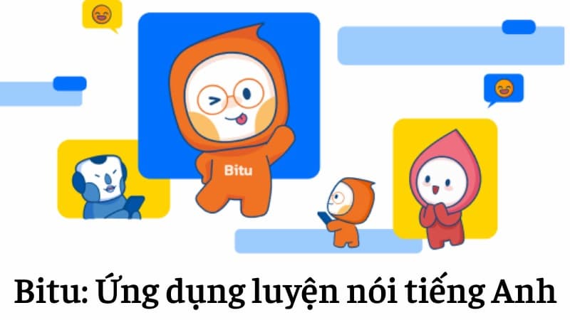 Bitu – App luyện nói tiếng Anh miễn phí trên điện thoại