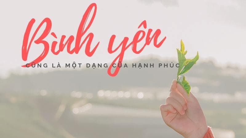 Những câu nói hay về cuộc sống bình yên tiếng Việt đầy ý nghĩa