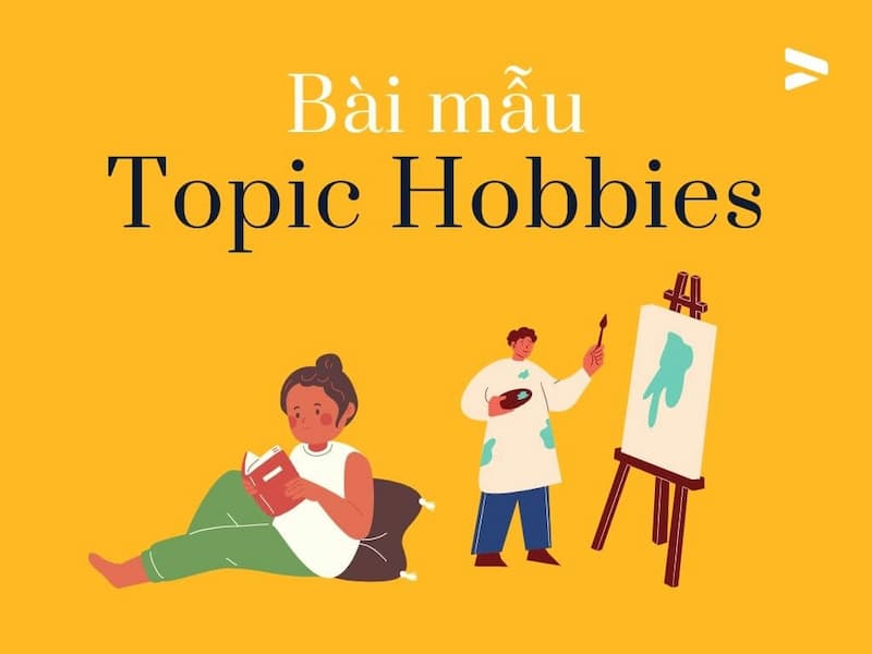 Bài mẫu chủ đề Talk about your hobbies – IELTS Speaking